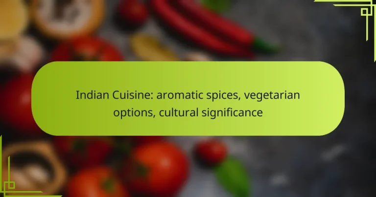 Indian Cuisine: aromatic spices, vegetarian options, cultural significance