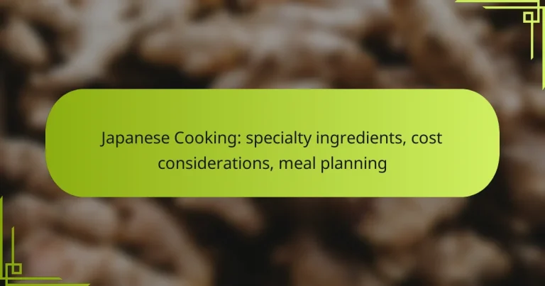 Japanese Cooking: specialty ingredients, cost considerations, meal planning