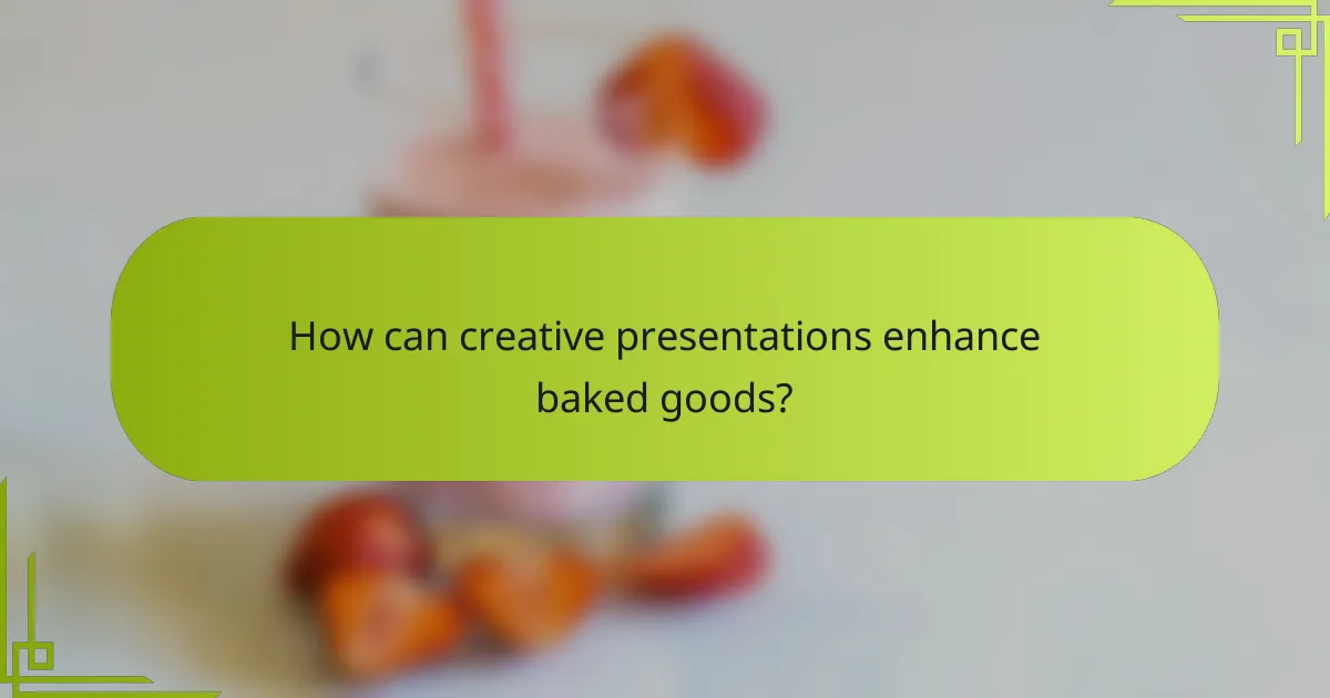 How can creative presentations enhance baked goods?