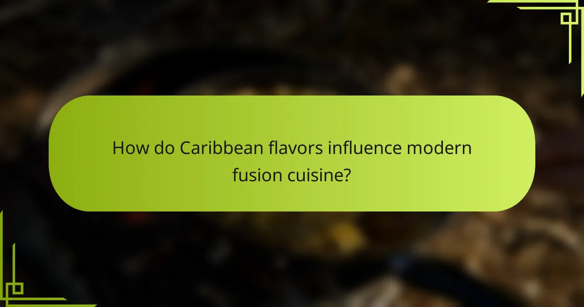 How do Caribbean flavors influence modern fusion cuisine?