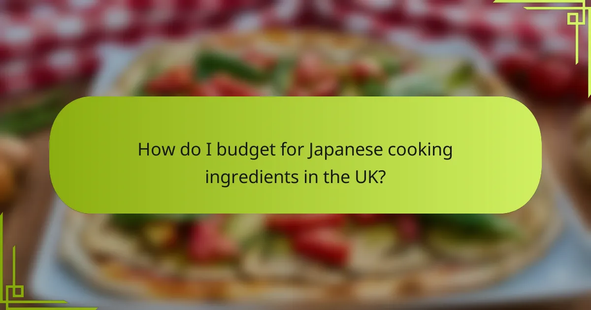 How do I budget for Japanese cooking ingredients in the UK?