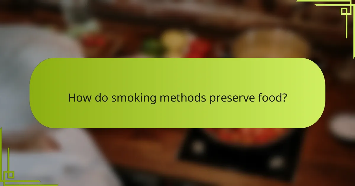 How do smoking methods preserve food?