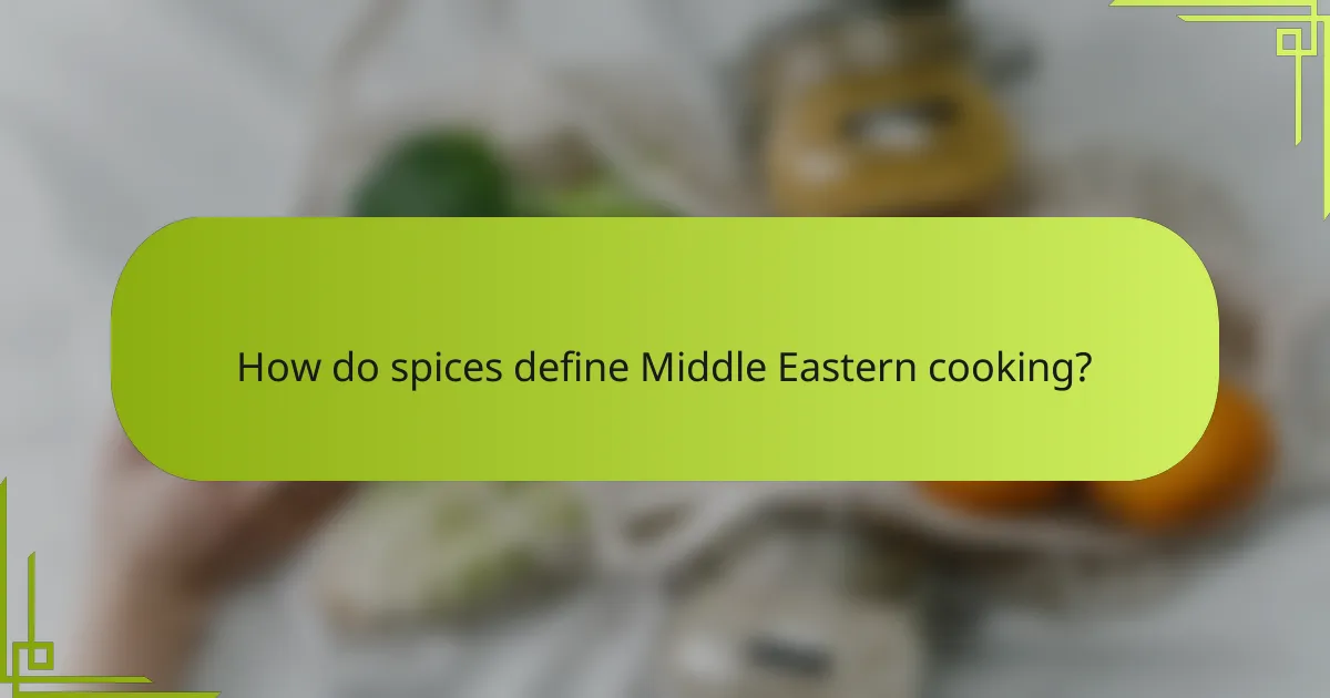 How do spices define Middle Eastern cooking?