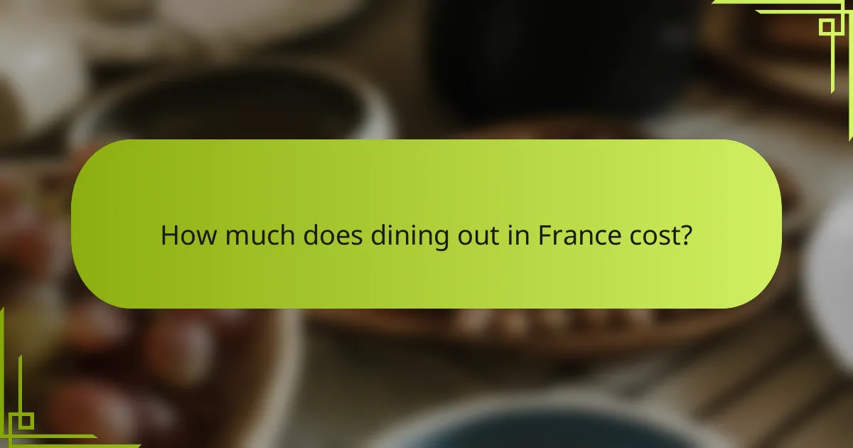 How much does dining out in France cost?