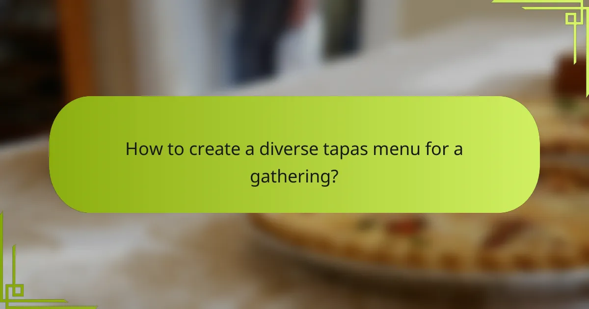 How to create a diverse tapas menu for a gathering?