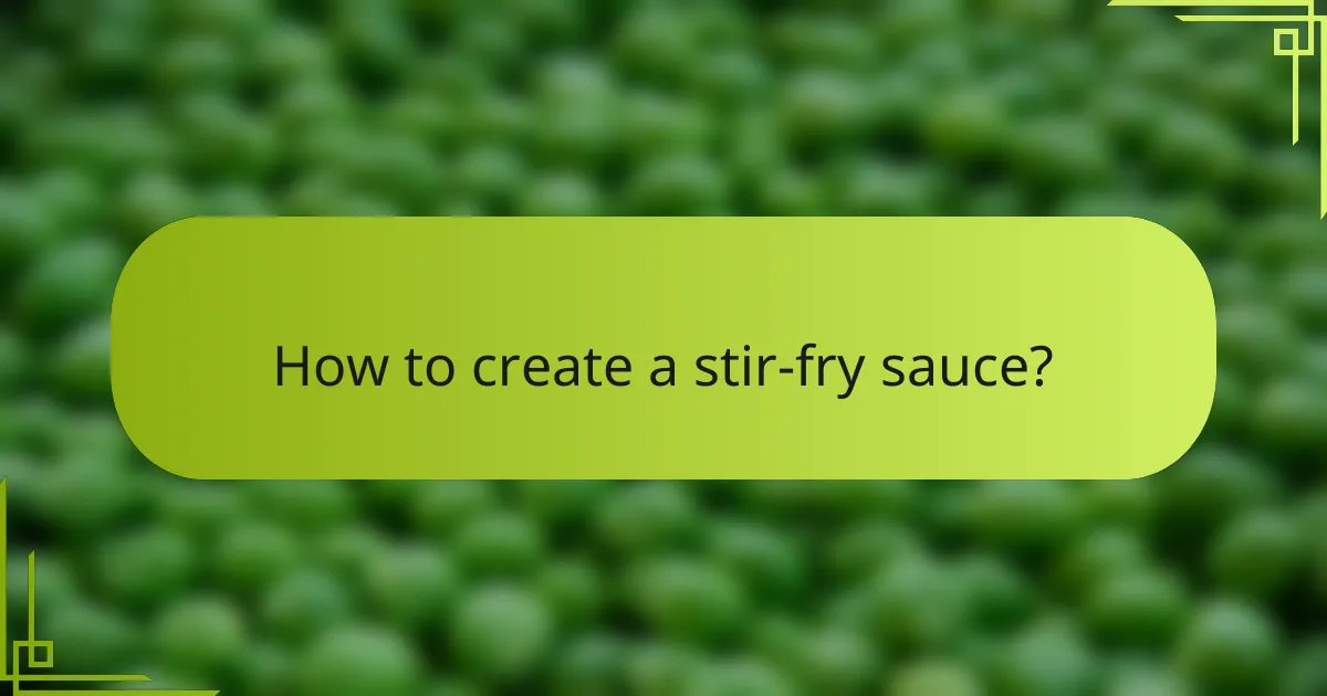 How to create a stir-fry sauce?