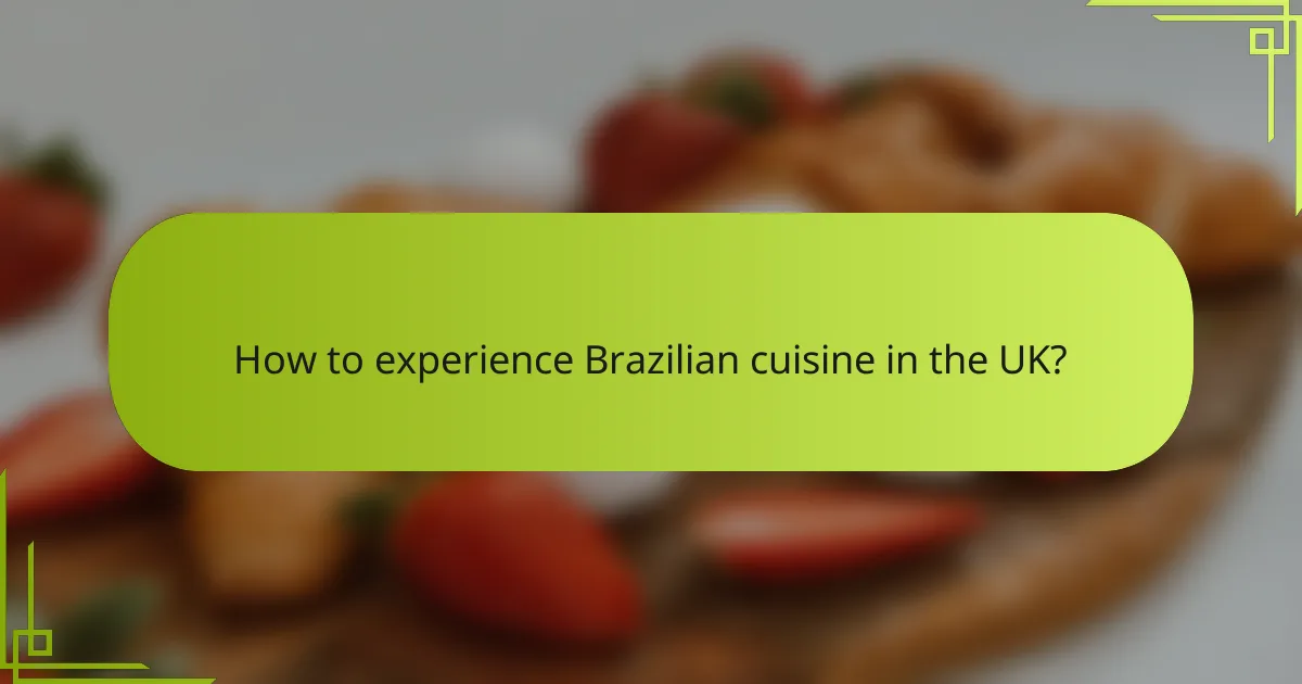 How to experience Brazilian cuisine in the UK?
