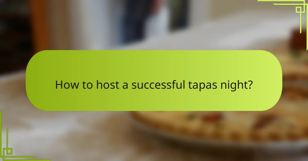How to host a successful tapas night?