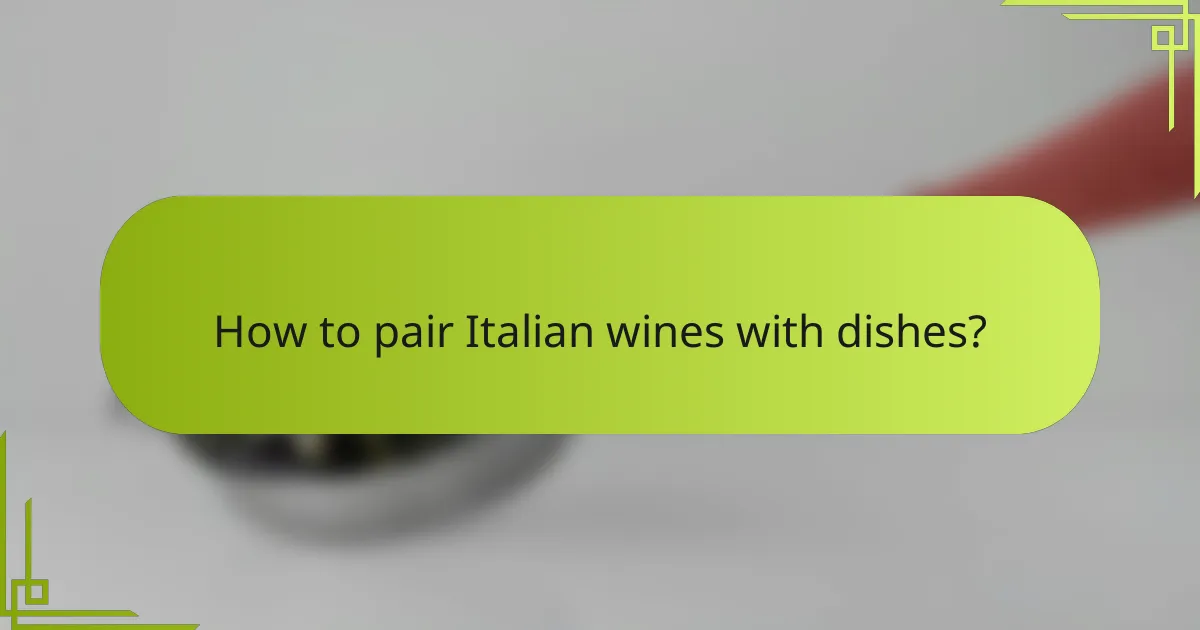 How to pair Italian wines with dishes?