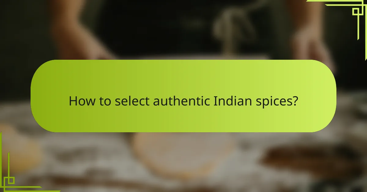 How to select authentic Indian spices?