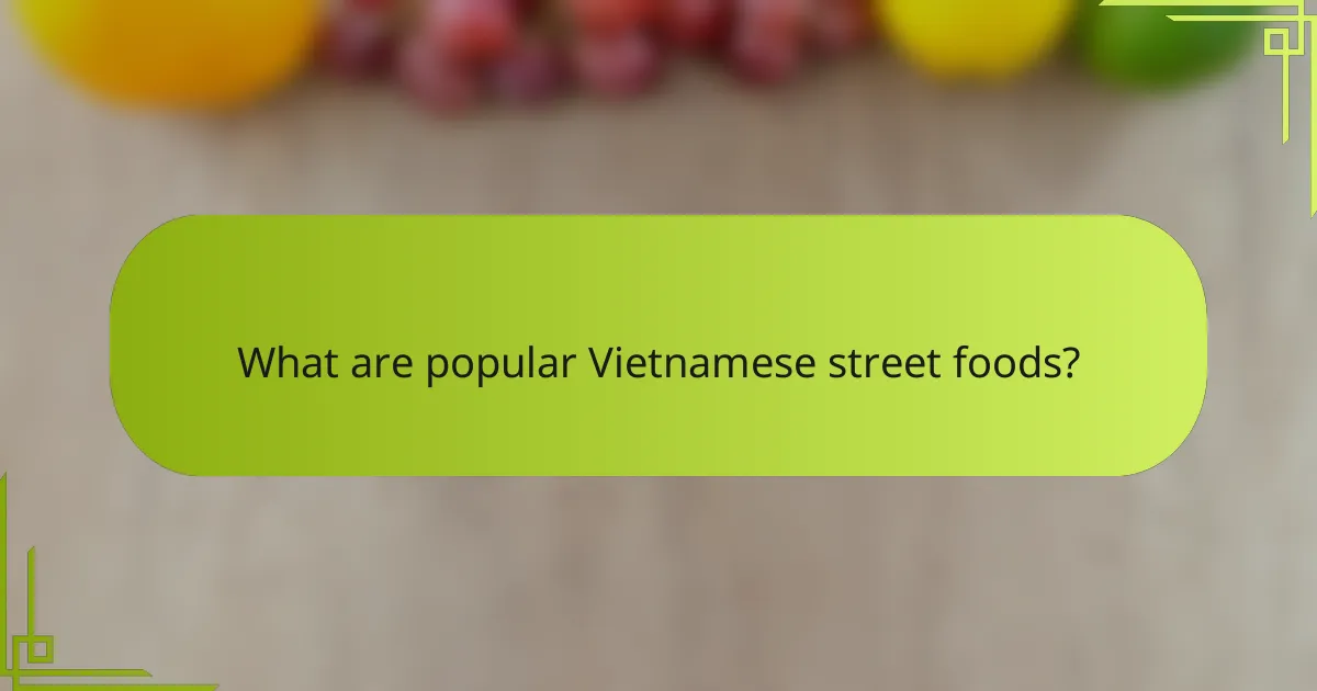 What are popular Vietnamese street foods?