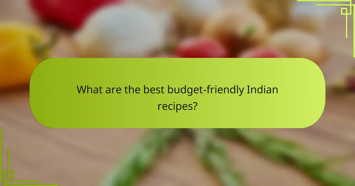 What are the best budget-friendly Indian recipes?