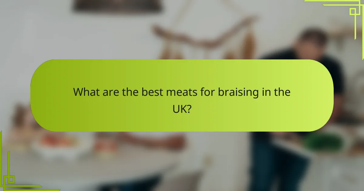 What are the best meats for braising in the UK?