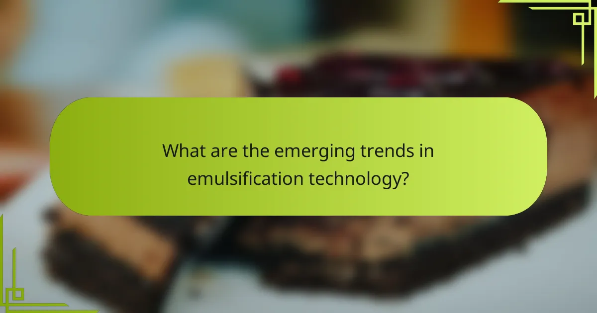 What are the emerging trends in emulsification technology?