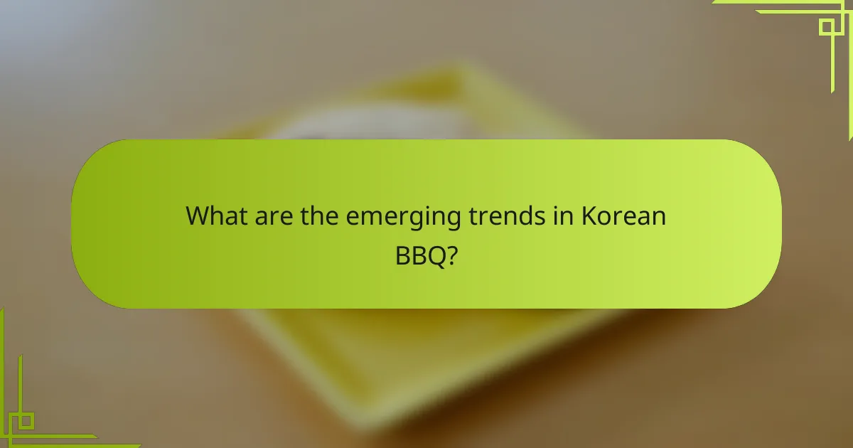 What are the emerging trends in Korean BBQ?