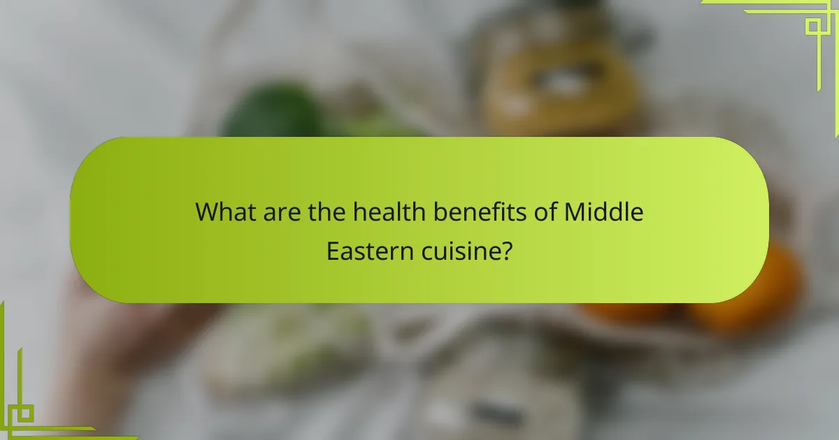 What are the health benefits of Middle Eastern cuisine?