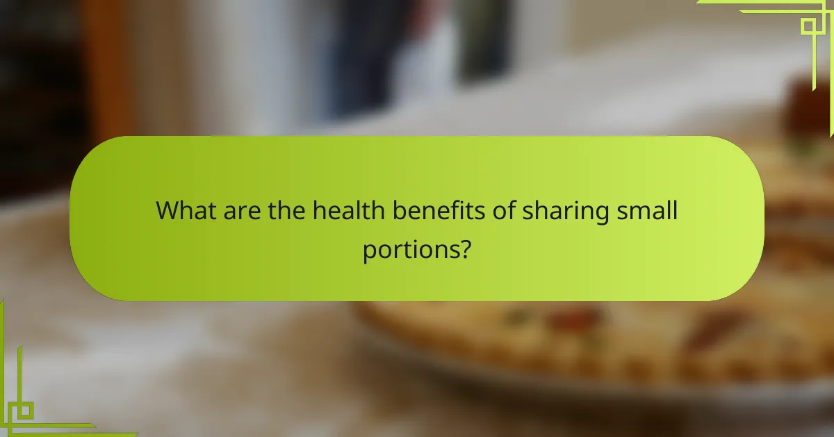 What are the health benefits of sharing small portions?