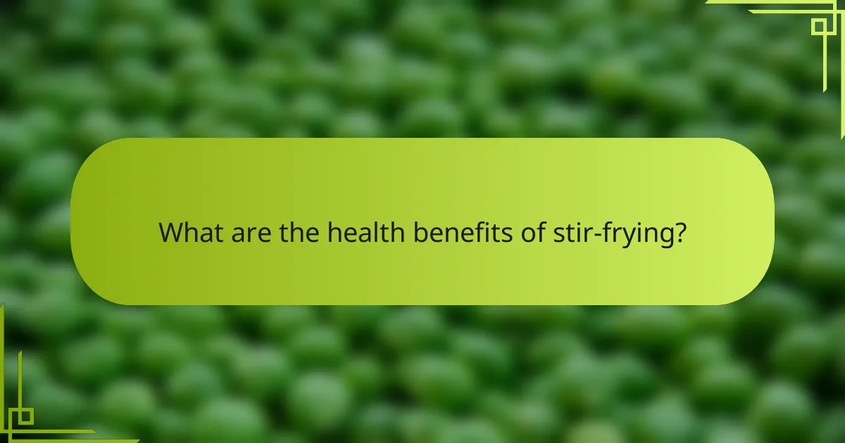 What are the health benefits of stir-frying?