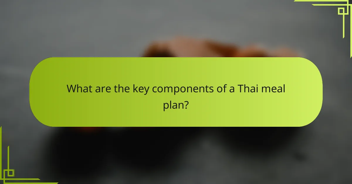 What are the key components of a Thai meal plan?