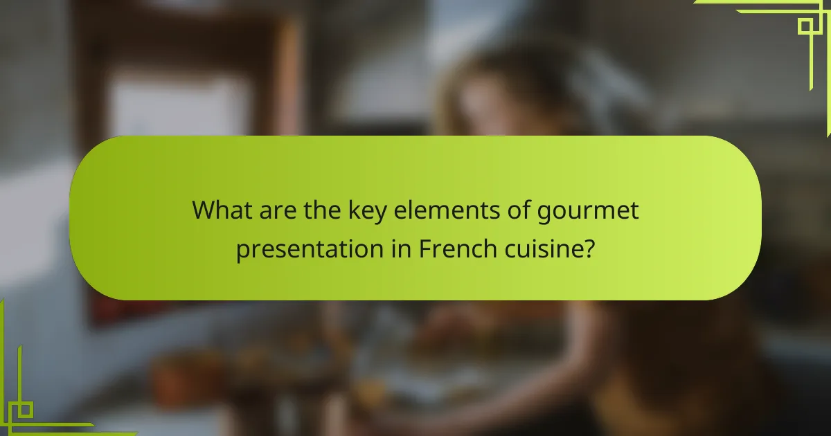 What are the key elements of gourmet presentation in French cuisine?
