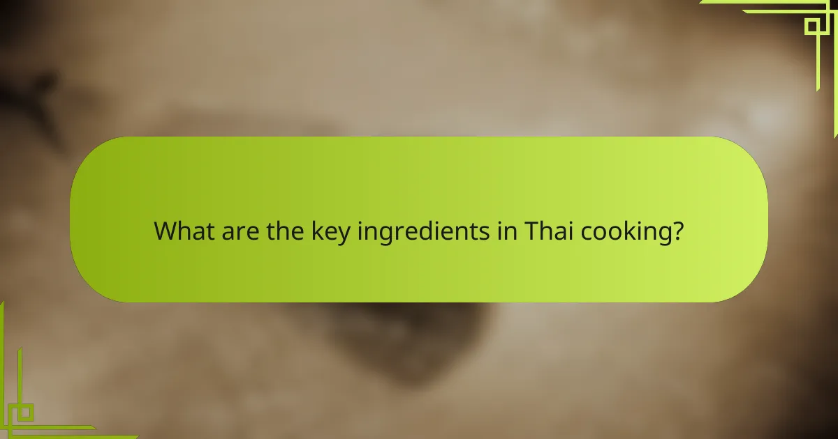 What are the key ingredients in Thai cooking?