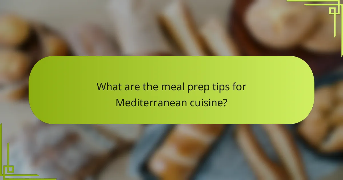 What are the meal prep tips for Mediterranean cuisine?