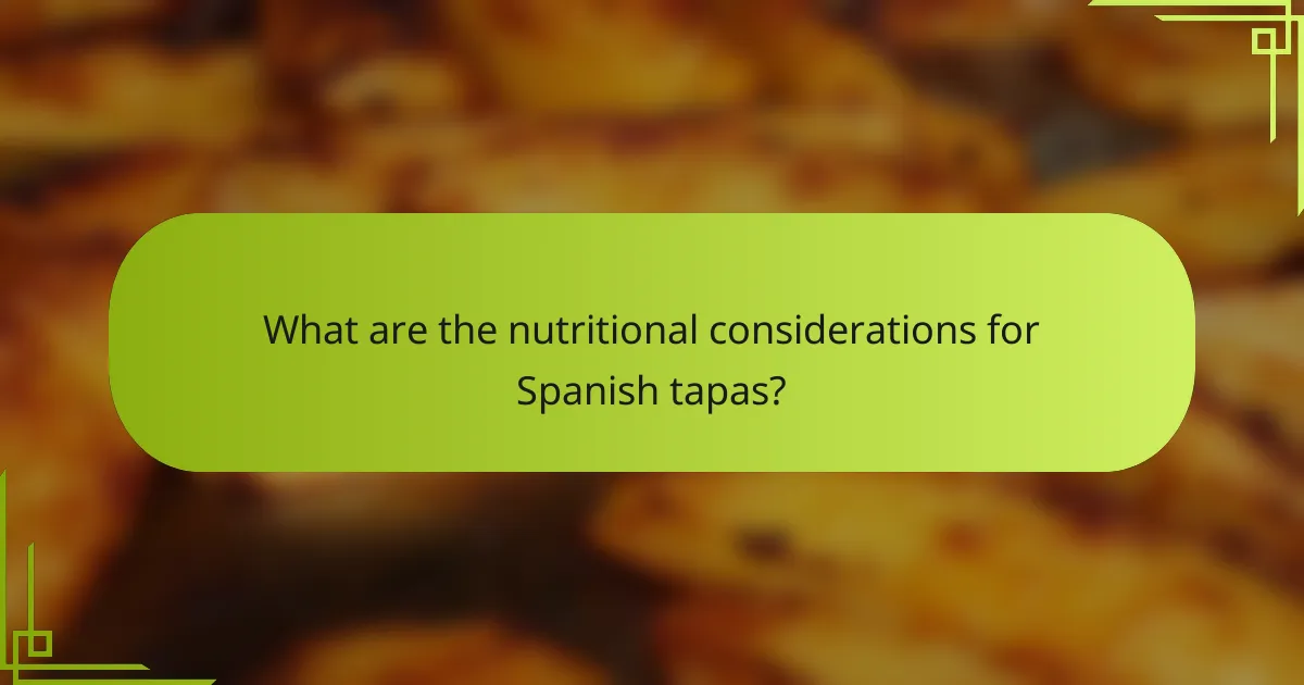 What are the nutritional considerations for Spanish tapas?