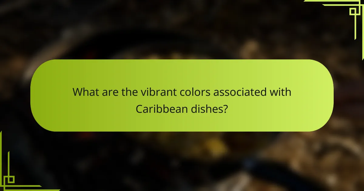 What are the vibrant colors associated with Caribbean dishes?