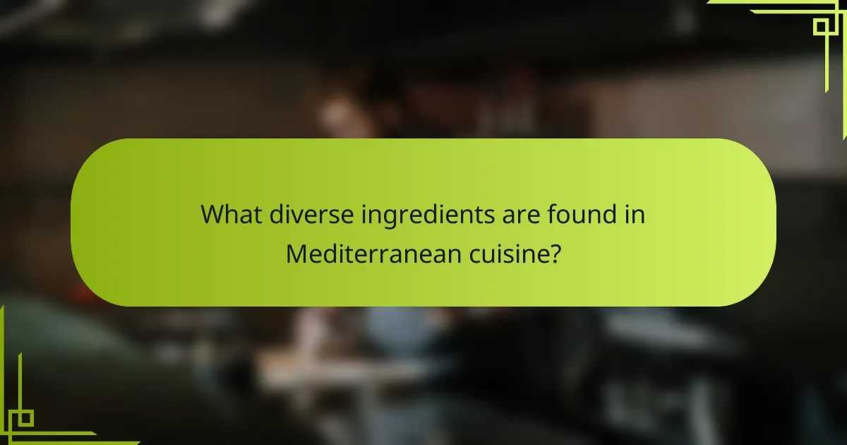 What diverse ingredients are found in Mediterranean cuisine?
