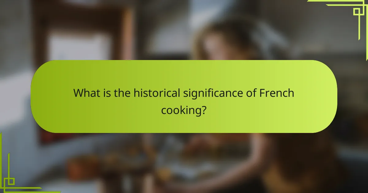 What is the historical significance of French cooking?