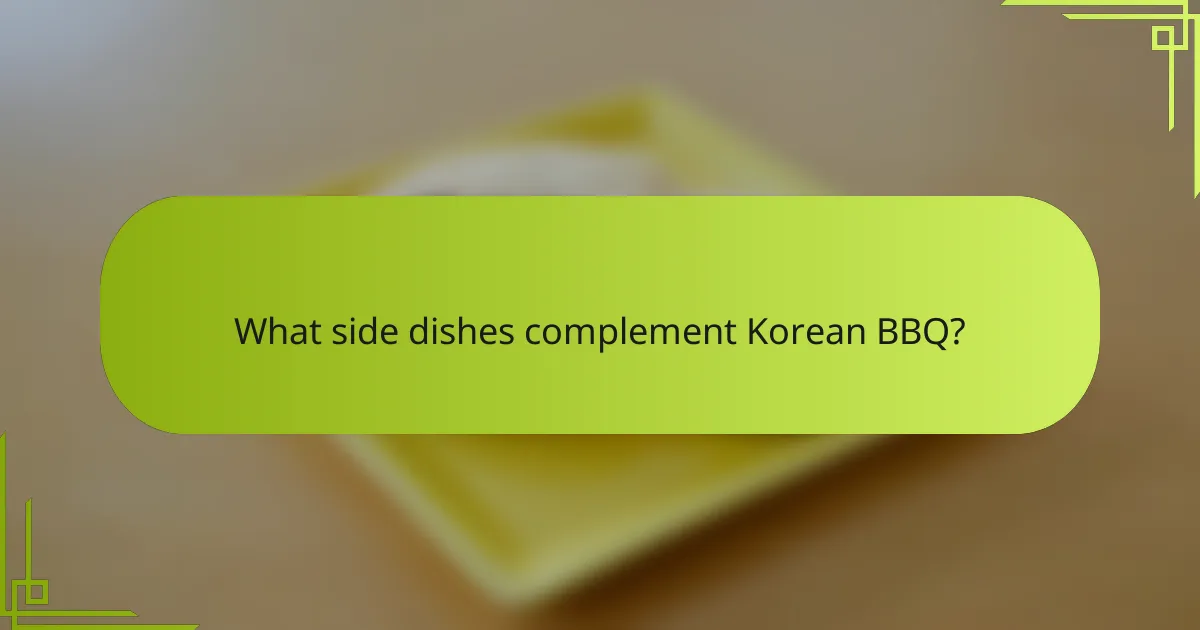 What side dishes complement Korean BBQ?